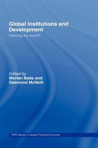 Global Institutions and Development: Framing the World? (Routledge/Ripestudies in Global Political Economy)