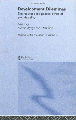 Development dilemmas: the methods and political ethics of growth policy