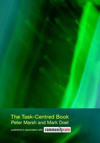 The Task Centred Book  Developing, Learning, Sustaining and Reviewing Task-Centred Social Work (Social Work Skills)