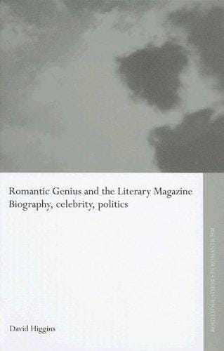 Romantic genius and the literary magazine: biography, celebrity and politics