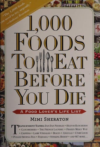 1,000 foods to eat before you die: a food lover's life list