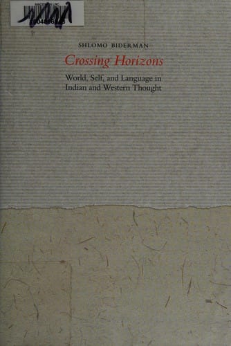 Crossing Horizons: World, Self, and Language in Indian and Western Thought