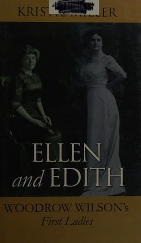 Ellen and Edith: Woodrow Wilson's first ladies