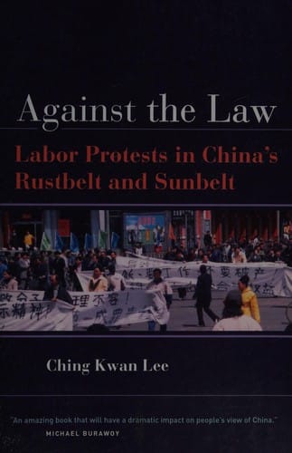 Against the law: labor protests in China's rustbelt and sunbelt
