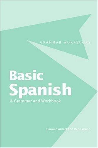 Basic Spanish  A Grammar & Workbook (Grammar Workbooks)