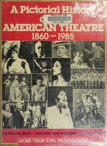 A pictorial history of the American theatre, 1860-1985