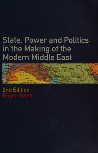 State, power & politics in the making of the modern Middle East