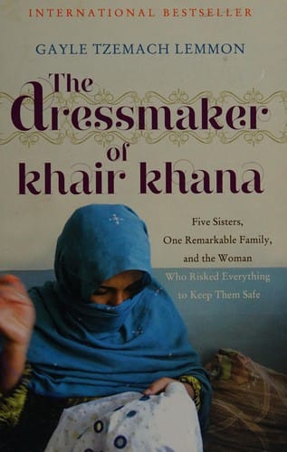 The dressmaker of Khair Khana: five sisters, one remarkable family, and the woman who risked everything to keep them safe