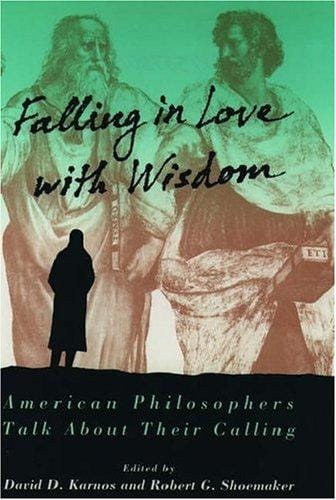 Falling in love with wisdom: American philosophers talk about their calling