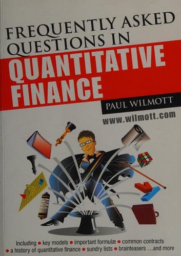 Frequently asked questions in quantitative finance: including key models, important formulæ, common contracts, a history of quantitative finance, sundry lists, brainteasers and more