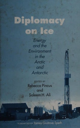Diplomacy on Ice: Energy and the Environment in the Arctic and Antarctic