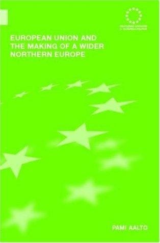 European Union and the making of a wider northern Europe