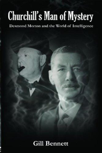 Churchill's Man of Mystery:Desmond Morton and the World of Intelligence