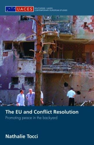 The EU and Conflict Resolution: Promoting Peace in the Backyard (Routledge/Uaces Contemporary European Studies)