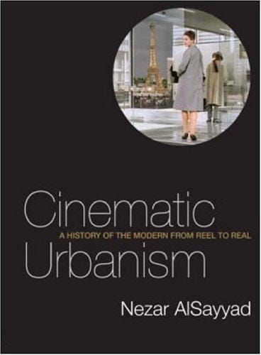 Cinematic Urbanism: A History of the Modern from Reel to Real
