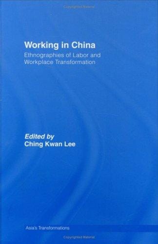Working in China: Ethnographies of Labor and Workplace Transformation (Asia's Transformations)