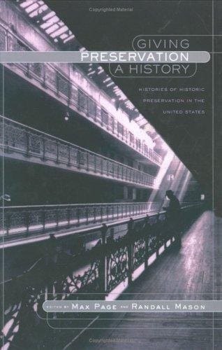 Giving Preservation a History: Histories of Historic Preservation in the United States