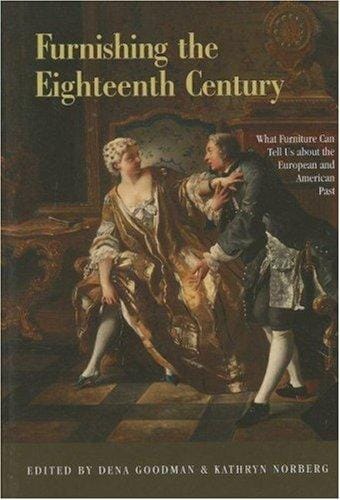 Furnishing the Eighteenth Century: What Furniture Can Tell Us About the European and American Past