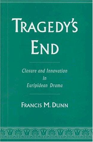 Tragedy's end: closure and innovation in Euripidean drama