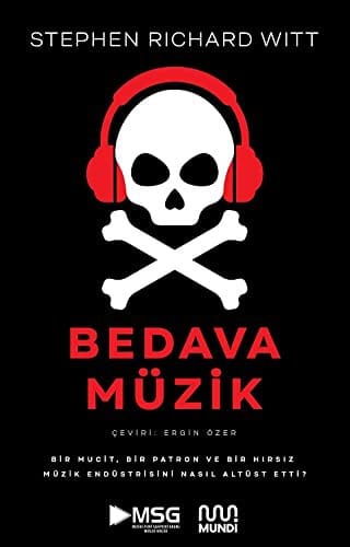 Bedava Müzik: Bir Mucit, Bir Patron ve Bir Hırsız Müzik Endüstrisini Nasıl Altüst Etti?