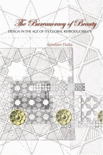 The Bureaucracy of Beauty: Design in the Age of its Global Reproducibility