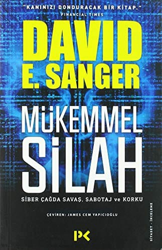 Mükemmel Silah: Siber Çağda Savaş, Sabotaj ve Korku