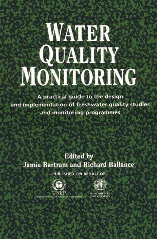 Water Quality Monitoring: A practical guide to the design and implementation of freshwater quality studies and monitoring programmes