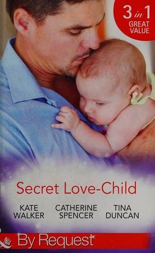 Secret Love-Child: Kept for Her Baby / the Costanzo Baby Secret / Her Secret, His Love-Child