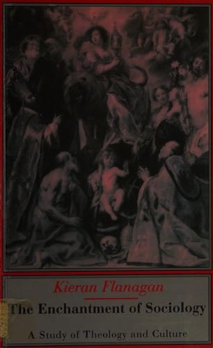 The enchantment of sociology: a study of theology and culture