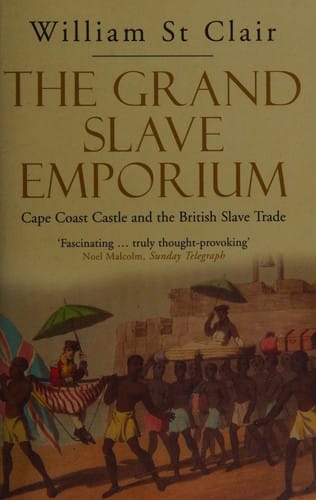 The grand slave emporium: Cape Coast Castle and the British slave trade