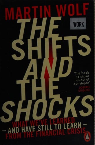 The Shifts and the Shocks: What We've Learned - and Have Still to Learn - from the Financial Crisis