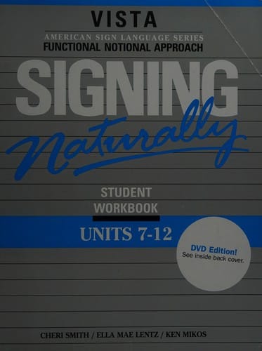 Signing naturally: student workbook, units 7-12