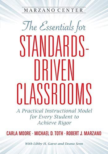 The Essentials for Standards-Driven Classrooms: A Practical Instructional Model for Every Student to Achieve Rigor