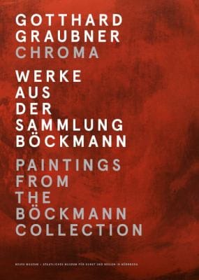 Gotthard Graubner : Chroma: Paintings from the Böckmann Collection