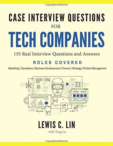 Case Interview Questions for Tech Companies: 155 Real Interview Questions and Answers