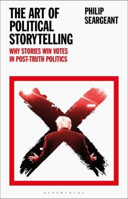 Art of Political Storytelling: Why Stories Win Votes in Post-Truth Politics