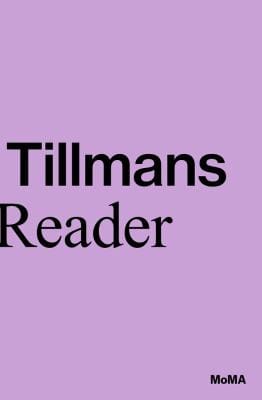 Wolfgang Tillmans: a Reader