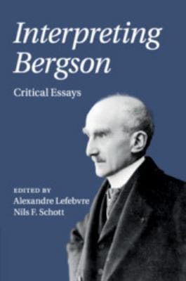 Interpreting Bergson: Critical Essays