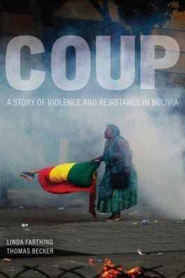 Coup: A Story of Violence and Resistance in Bolivia
