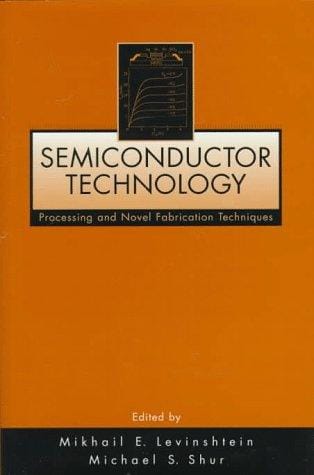 Semiconductor technology: processing and novel fabrication techniques