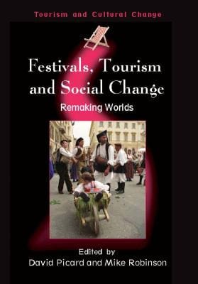 FESTIVALS, TOURISM AND SOCIAL CHANGE: REMAKING WORLDS; ED. BY DAVID PICARD.