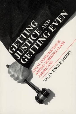 Getting justice and gettingeven: legal consciousness among working-class Americans
