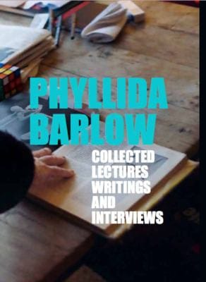 Phyllida Barlow: Collected Lectures, Writings, and Interviews