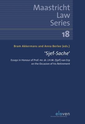 'Sjef-Sache': Essays in Honour of Prof. Mr. Dr. J. H. M.  Van Erp on the Occasion of His Retirement