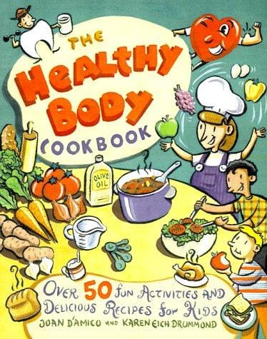 The healthy body cookbook: over 50 fun activities and delicious recipes for kids