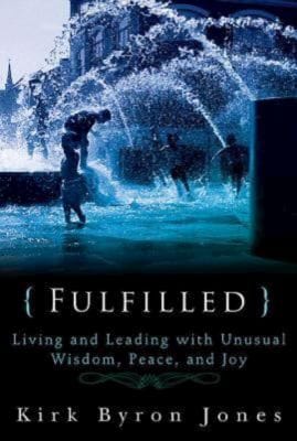 {Fulfilled}: living and leading with unusual wisdom, peace, and joy