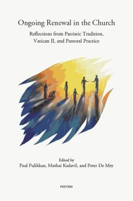 Ongoing Renewal in the Church: Reflections from Patristic Tradition, Vatican II, and Pastoral Practice