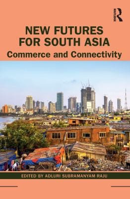 New Futures for South Asia: Commerce and Connectivity