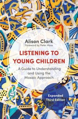 Listening to Young Children, Expanded Third Edition: The Mosaic Approach