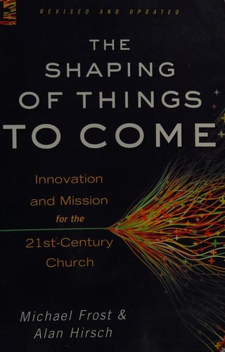 The shaping of things to come: innovation and mission for the 21st-century church